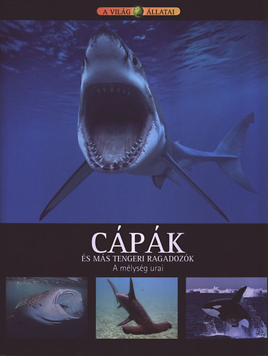 Könyv: Cápák és más tengeri ragadozók - A mélység urai  (Jacqueline Fortey)