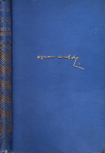 Könyv: Mesék, történetek és költemények prózában (Wilde Oszkár összes művei) (Oscar Wilde)