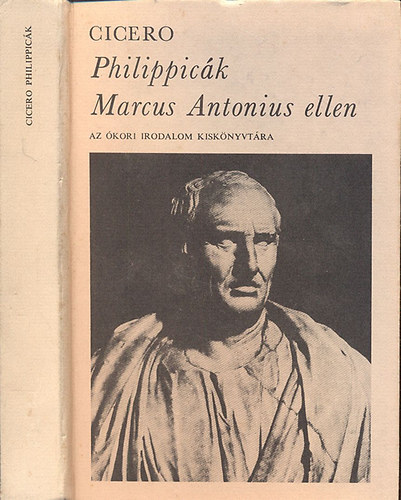 Könyv: Philippicák Marcus Antonius ellen (Az ókori irodalom kiskönyvtára) (Marcus Tullius Cicero)