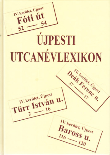 Könyv: Újpesti utcanévlexikon (Kadlecovits Géza (szerk.))