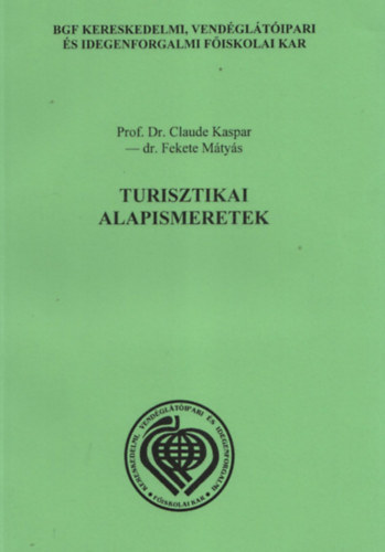Könyv: Turisztikai alapismeretek (Prof. Dr. Claude Kaspar- dr. Fekete Mátyás)