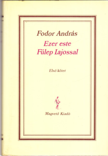Könyv: Ezer este Fülep Lajossal I. (Fodor András)