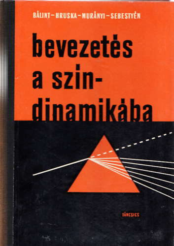 Könyv: Bevezetés a színdinamikába (Bálint-Hruska-Murányi-Sebestyén)