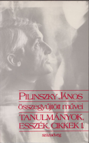 Könyv: Pilinszky János összegyüjtött művei-Tanulmányok,esszék,cikkek I. (Pilinszky János)