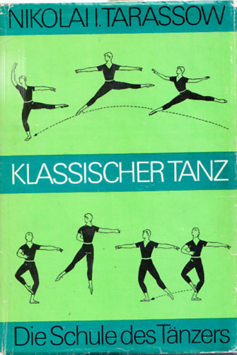 Könyv: Klassischer Tanz (Die Schule des Tänzers) (Nikolai I. Tarassow)