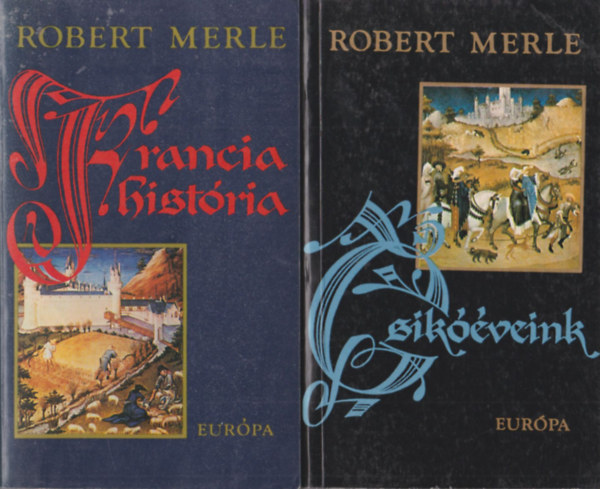 Könyv: Francia história + Csikóéveink (Robert Merle)