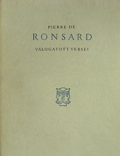 Könyv: Pierre de Ronsard válogatott versei (kétnyelvű) (Pierre de Ronsard)