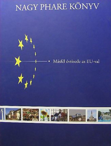 Könyv: Nagy Phare könyv - Másfél évtizede az EU-val (Dr. Ernst Gabriella)