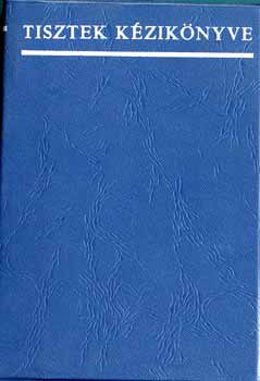 Könyv: Tisztek kézikönyve: segédkönyv a hivatásos és tartalékos tisztek, valamint tisztjelöltek számára (dr. (szerk.) Móricz Lajos)
