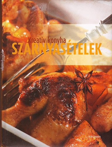 Könyv: Szárnyasételek - Kreatív konyha ()