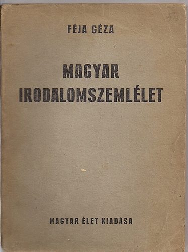 Könyv: Magyar Irodalomszemlélet (Féja Géza)