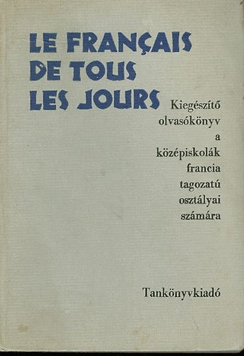 Könyv: Le francais de tous les jours (Kalocsay Tibor; dr.Kelemen Tiborné)