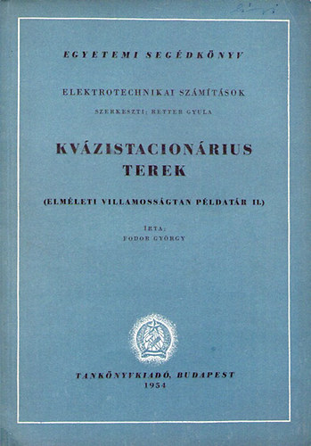 Könyv: Kvázistacionárius terek. (Elméleti villamosságtan példatár II.) (Fodor György)