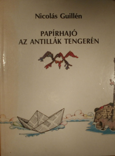 Könyv: Papírhajó az Antillák tengerén (Nicólás Guillén)