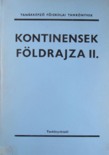 Könyv: Kontinensek földrajza II. (Dr. Szabó László (szerk.))