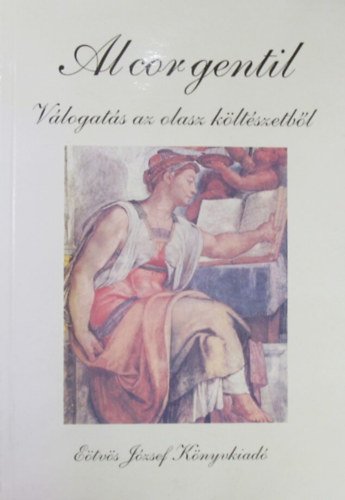 Könyv: Al cor gentil. Válogatás az olasz költészetből (F. Újhegyi Márta - Ogonovsky Edit)