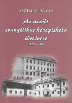Könyv: Az aszódi evangélikus középiskola története 1728-1948. (Asztalos István)