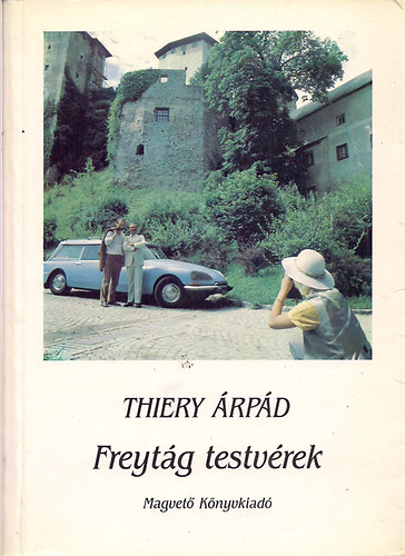 Könyv: Freytág testvérek (Thiery Árpád)