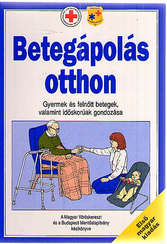 Könyv: Betegápolás otthon- Gyermek és felnőtt betegek valamint időskorúak gondozása (Dr Peller Kálmán)
