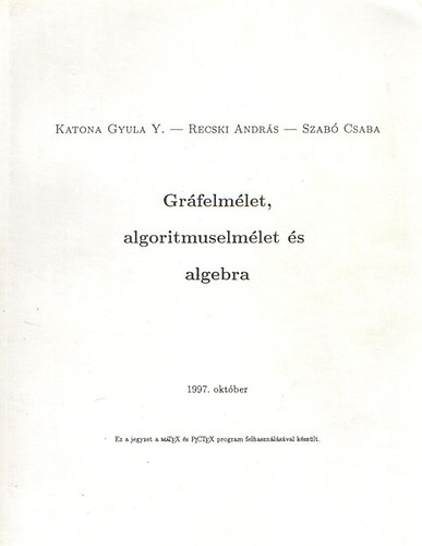 Könyv: Gráfelmélet, algoritmuselmélet és algebra (Katona Gyula Y.; Recski András; Szabó Csaba)