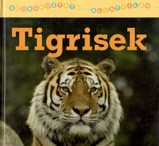 Könyv: Szórakoztató állatvilág: Tigrisek (Christina Wilsdon)