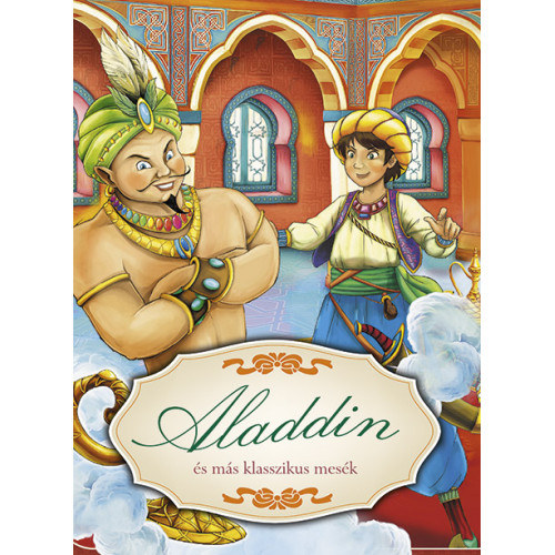 Könyv: Aladdin és más klasszikus mesék ()