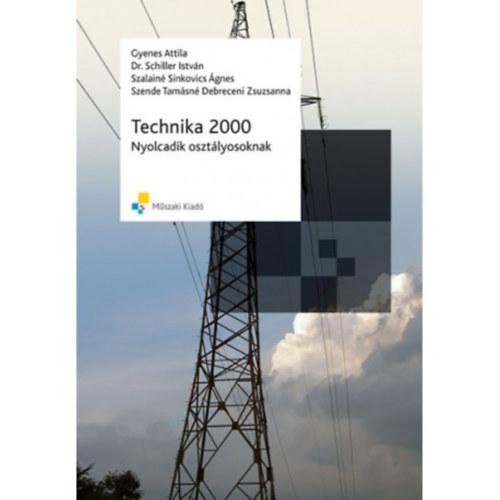 Könyv: Technika 2000 nyolcadik osztályosoknak (Gyenes Attila, Dr. Schiller István)