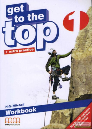 Könyv: GET TO THE TOP + EXTRA PRACTICE 1 WORKBOOK (H. Q. Mitchell)