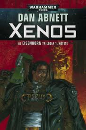 Könyv: Xenos - Az EISENHORN trilógia 1. kötete (Dan Abnett)
