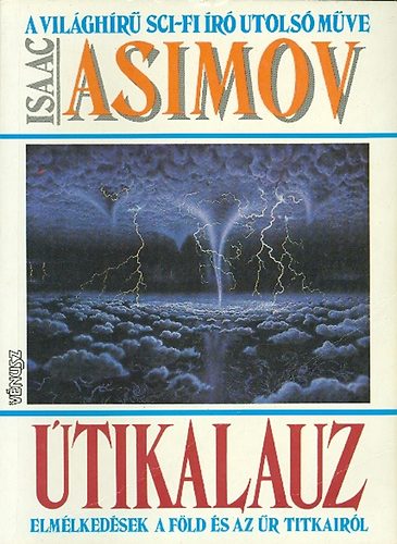 Könyv: Útikalauz - Elmélkedések a Föld és az űr titkairól (Isaac Asimov)