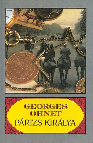 Könyv: Párizs királya (Georges Ohnet)