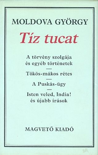 Könyv: Tíz tucat (A törvény szolgája- Tökös-mákos rétes- A Puskás-ügy-...) (Moldova György)