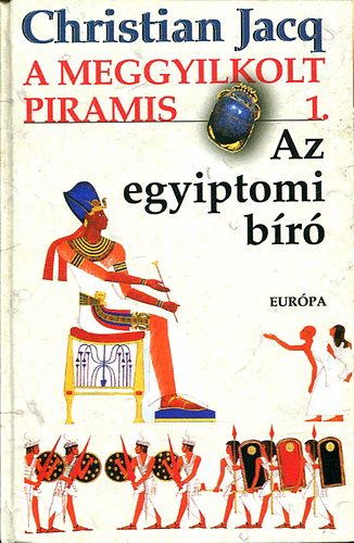 Könyv: A meggyilkolt piramis 1.-Az egyiptomi bíró (Christian Jacq)