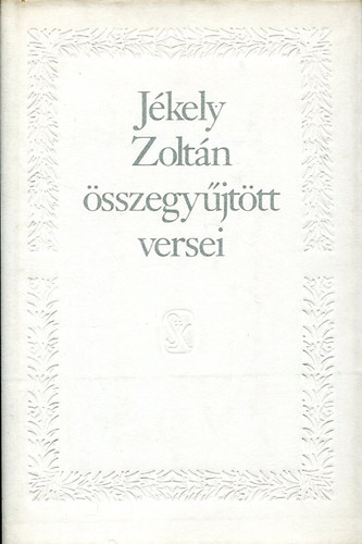 Könyv: Jékely Zoltán összegyűjtött versei (Jékely Zoltán)