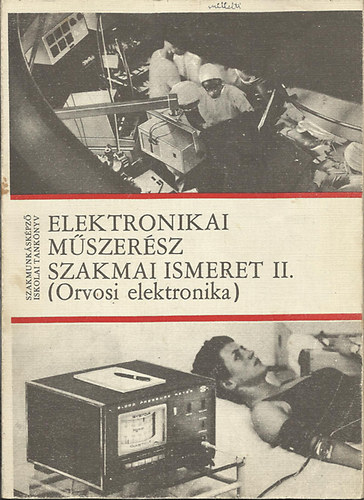 Könyv: Elektronikai műszerész szakmai ismeret II. (Orvosi elektronika) (Katona Zoltán)