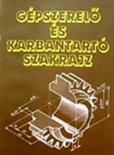 Könyv: Gépszerelő és karbantartó szakrajz (Seres Ferenc)