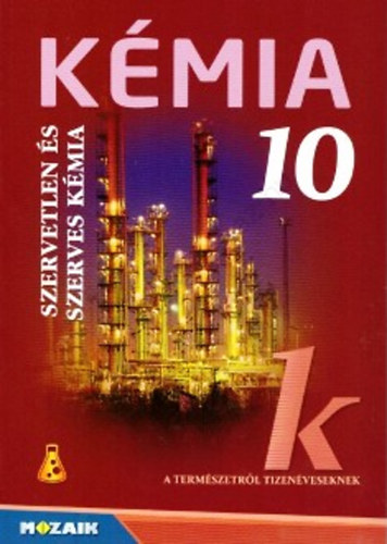 Könyv: Kémia 10 - Szervetlen és szerves kémia (Péntek Lászlóné; Dr. Siposné Dr. Kedves Éva; Horváth Balázs)