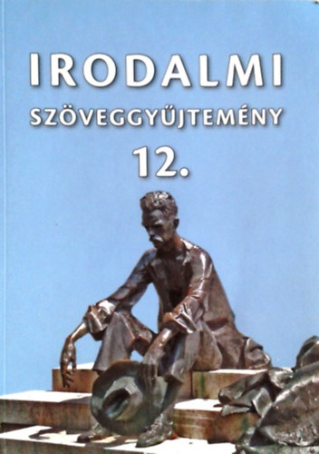 Könyv: Irodalmi szöveggyűjtemény 12. (Mohácsy Károly (szerk.))