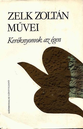 Könyv: Keréknyomok az égen (Versek 1963-1981) (Zelk Zoltán)