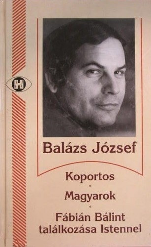 Könyv: Koportos-Magyarok-Fábián Bálint találkozása Istennel (Balázs József)