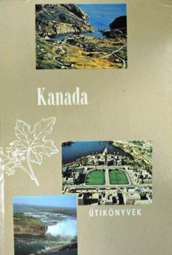 Könyv: Kanada (Panoráma) (Fehérdy Iván-Dukay Tóth Romola)