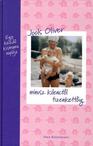 Könyv: Mínusz kilenctől tizenkettőig (Egy kezdő kismama naplója) (Jools Oliver)