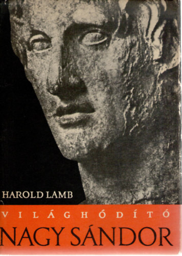 Könyv: Világhódító Nagy Sándor (Harold Lamb)