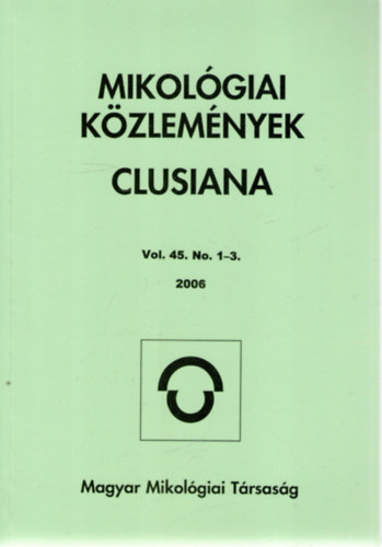 Könyv: Mikológiai Közlemények. Clusiana – Vol. 45. No. 1–3. 2006 ()