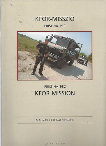 Könyv: Kfor-misszió 2008 - Kfor Mission 2008 (Kovács Attila (szerk.))