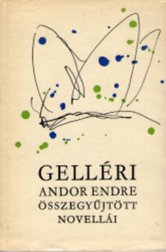 Könyv: Gelléri Andor Endre összegyűjtött novellái I-II. (Gelléri Andor Endre)