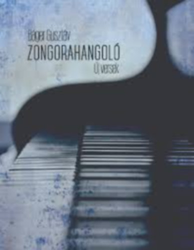 Könyv: Zongorahangoló - Dedikált! - Dedikált (Báger Gusztáv)