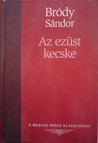 Könyv: Az ezüst kecske - Két szőke asszony (A Magyar Próza Klasszikusai 5.) (Bródy Sándor)
