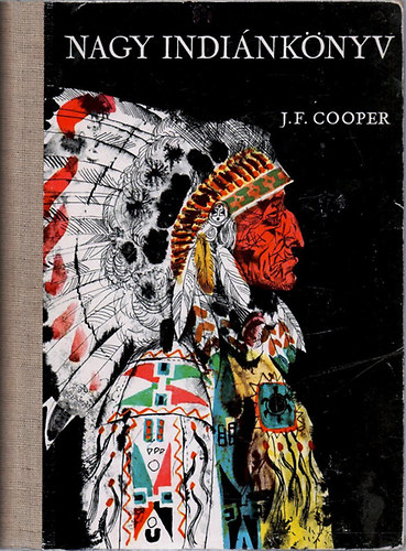 Könyv: Nagy indiánkönyv (Vadölő, Az utolsó mohikán, Nyomkereső, Bőrharisnya, A préri) (James F. Cooper)