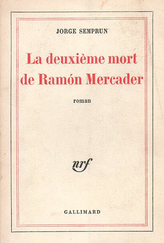 Könyv: La deuxiéme mort de Ramón Mercader (Jorge Semprun)